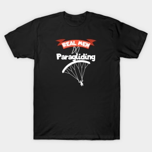 Real men do Paragliding T-Shirt